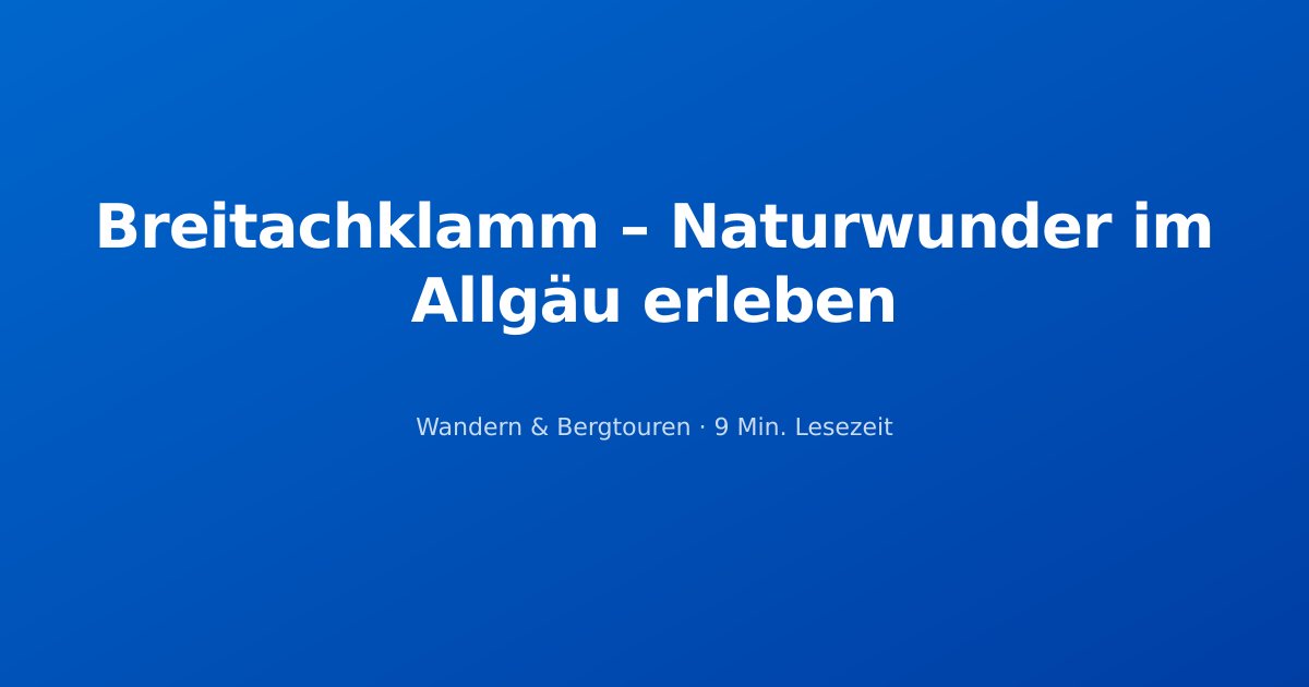 Breitachklamm – Naturwunder im Allgäu erleben
