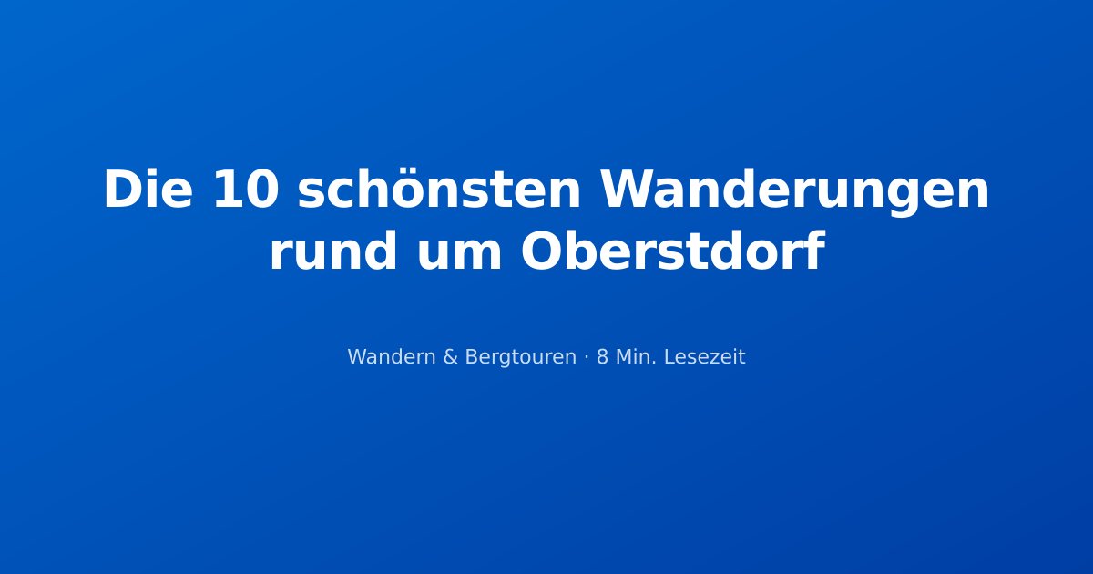 Die 10 schönsten Wanderungen rund um Oberstdorf