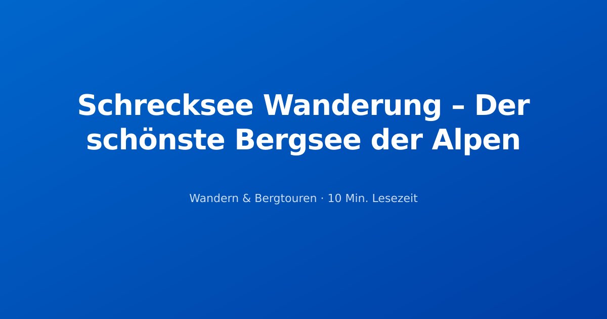 Schrecksee Wanderung – Der schönste Bergsee der Alpen